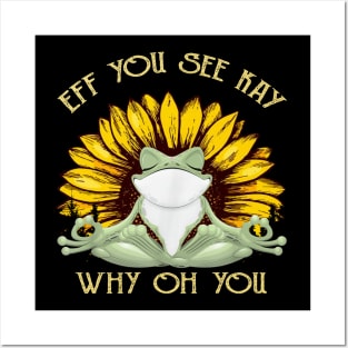 Eff You See Kay Why Oh You Funny Sunflower Frog Yoga Lover Posters and Art